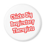 Chicks Dig Respiratory Therapists magnets
