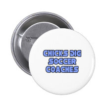 Chicks Dig Soccer Coaches Pin