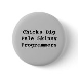 Chicks DigPale Skinny Programmers buttons