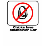chicks love cauliflower ear t-shirts