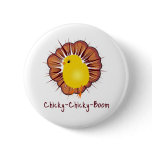 Chicky Boom Pinback Button