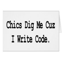 chics dig me cuz write code card