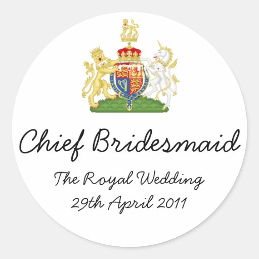 Chief Bridesmaid - fun Royal wedding memorabilia Round Sticker