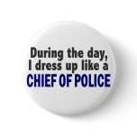 Chief Of Police During The Day buttons