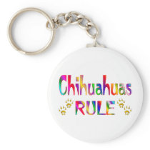 Chihuahuas Rule Key Chain