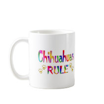 Chihuahuas Rule Mug