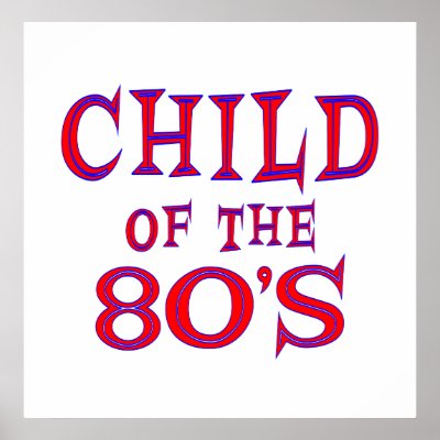 Child of 80s Poster by TLArnold6