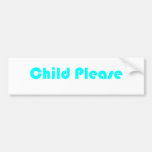 Child Please Light Blue Bumper Sticker