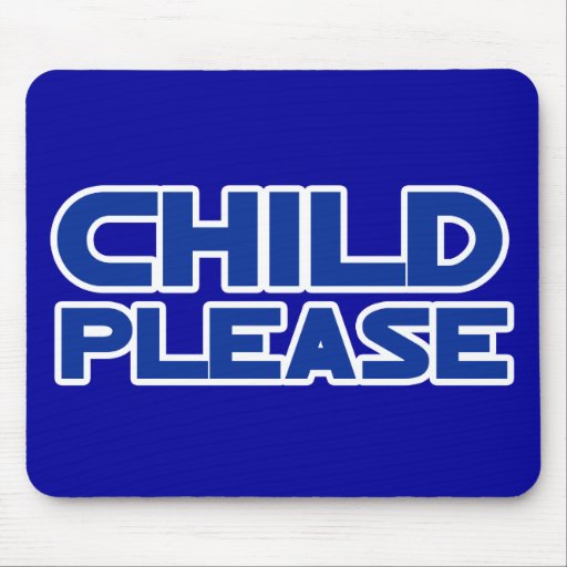 Child Please Mousepad