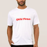 Child Please Red T Shirts