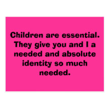 Children are essential. They give you and I a n... Postcard