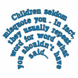 Children seldom misquote you...Embroidered Hoodie