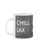 CHILL LAX, CHILL LAX, CHILLLAX mugs