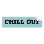 Chill Out Bumper Sticker bumper stickers