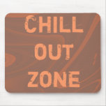 Chill out zone ! mousepads