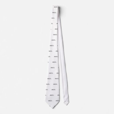 chill. custom ties by dirtyword