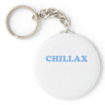 Chillax Don't Do It!!! keychains