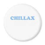 Chillax Don't Do It!!! magnets
