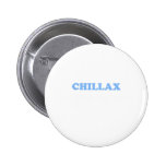 Chillax Don't Do It!!! Pinback Button