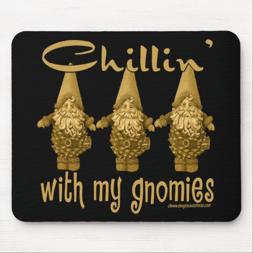 Chillin' with my Gnomies! Mouse Pad