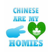 Chineses are my Homies T Shirt