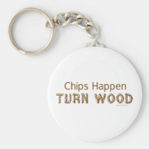 Chips Happen Turn Wood Funny Woodturning Key Chain