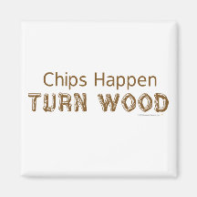 Chips Happen Turn Wood Funny Woodturning Refrigerator Magnet