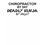 Chiropractor Deadly Ninja by Night t-shirts