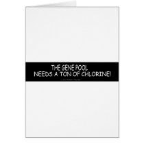 CHLORINE NEEDED/BIG BANG THEORY/COLD WORLD GREETING CARD