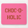 CHOC-O-HOLIC mousepad