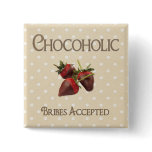 Chocoholic Humor - Bribe Me Buttons