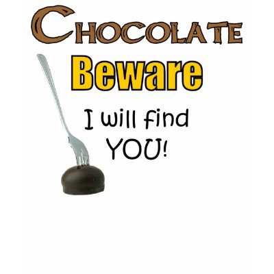 Chocolate Beware I will find YOU! Tshirt by String_Theory