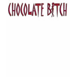 CHOCOLATE BITCH T-Shirts