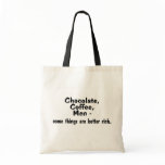 Chocolate Coffee Men Some Things Are Better Rich Tote Bag