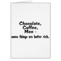 Chocolate Coffee Men Some Things Are Better Rich cards