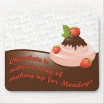 Chocolate Makes Up For Monday Mouse Pad mousepads