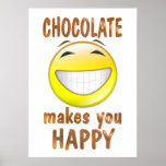 Chocolate Makes You Happy posters