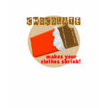 Chocolate Makes Your Clothes Shrink T-Shirt