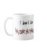 Chocolate Point SIAMESE- I don't do, MORNINGS! Coffee Mug