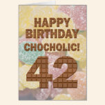 Chocololic 42nd Birthday card cards