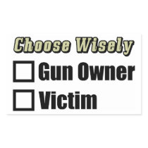 Choose Wisely: Gun Owner Or Victim! Rectangular Sticker