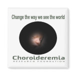 Choroideremia  Change the we see the world -Magnet