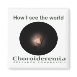 Choroideremia  How I see the world -Magnet