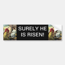 Christ is Risen, Surely He is Risen! Bumper Sticker
