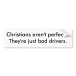 Christian = Bad Driver bumper stickers