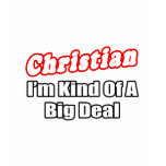 Christian...Big Deal t-shirts
