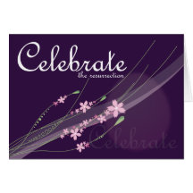 Christian Easter card ~ Celebrate the Resurrection
