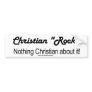 Christian Rock nothing christian about it Bumper Stickers