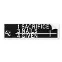 CHRISTIAN THOUGHT - 1 SACRIFICE 3 NAILS = 4 GIVEN bumper stickers
