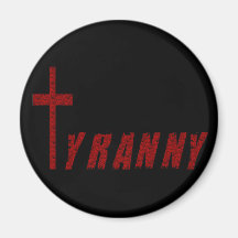 Christian Tyranny Fridge Magnet